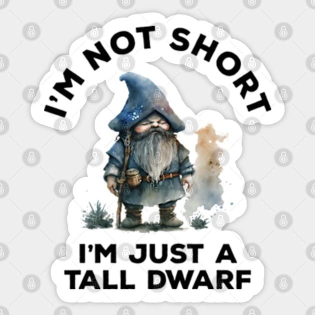 I'm Not Short I'm Just A Tall Dwarf Sticker by Three Meat Curry